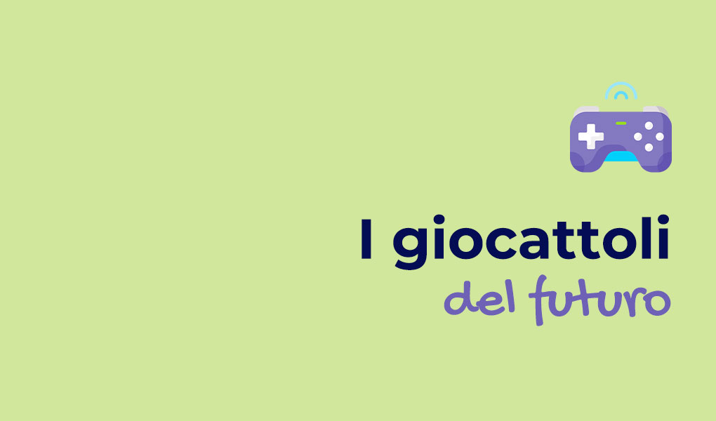 I giocattoli del futuro